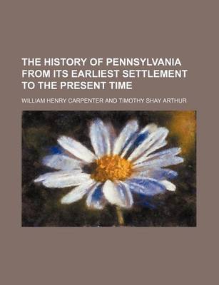 Book cover for The History of Pennsylvania from Its Earliest Settlement to the Present Time