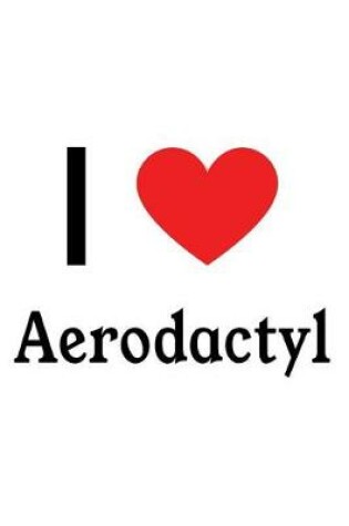 Cover of I Love Aerodactyl