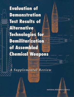 Book cover for Evaluation of Demonstration Test Results of Alternative Technologies for Demilitarization of Assembled Chemical Weapons