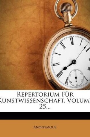 Cover of Repertorium Fur Kunstwissenschaft, XXV. Band