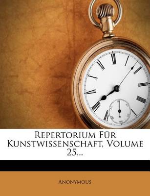 Book cover for Repertorium Fur Kunstwissenschaft, XXV. Band