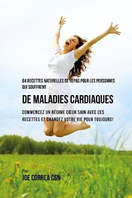Book cover for 64 Recettes Naturelles Contre les Maladies Cardiaques