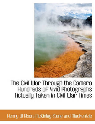 Book cover for The Civil War Through the Camera Hundreds of Vivid Photographs Actually Taken in Civil War Times