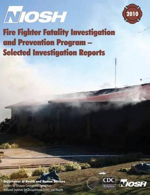 Book cover for Fire Fighter Fatality Investigation and Prevention Program - Selected Investigation Reports