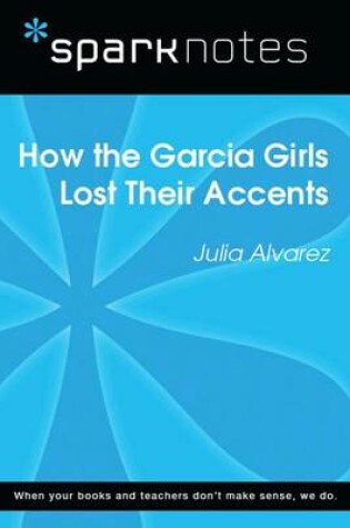Cover of How the Garcia Girls Lost Their Accents (Sparknotes Literature Guide)
