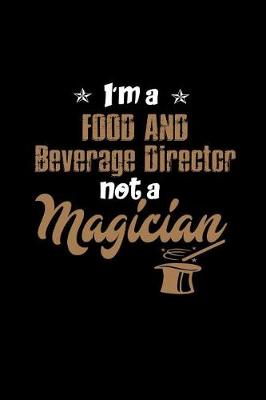 Book cover for I'm A Food and Beverage Director not a Magician