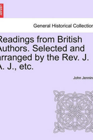 Cover of Readings from British Authors. Selected and Arranged by the REV. J. A. J., Etc.
