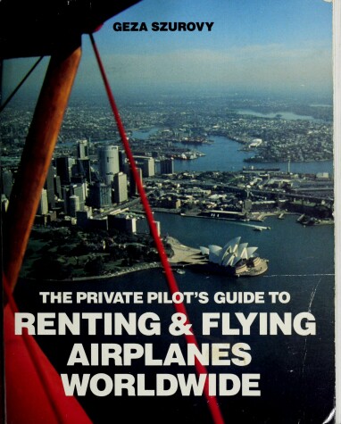 Book cover for The Private Pilot's Guide to Renting and Flying Aeroplanes Around the World