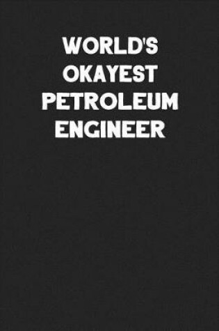 Cover of World's Okayest Petroleum Engineer