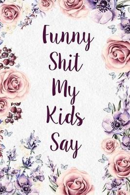 Book cover for Funny Shit My Kids Say