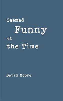 Book cover for Seemed Funny at the Time