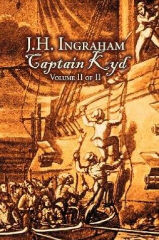 Cover of Captain Kyd, Vol. II of II by J. H. Ingraham, Fiction, Action & Adventure