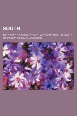 Cover of South; The Story of Shackleton's Last Expedition, 1914-1917