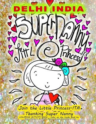 Book cover for DELHI INDIA SUPER NANNY LITTLE PRINCESS-ITA Join the Little Princess-ITA Thanking Super Nanny COLORING ACTIVITY BOOK - Color on the Inside Book by Artist Humanitarian Grace Divine