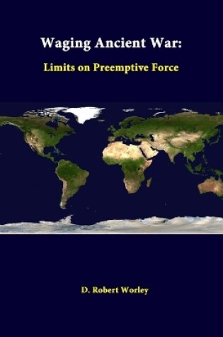 Cover of Waging Ancient War: Limits on Preemptive Force