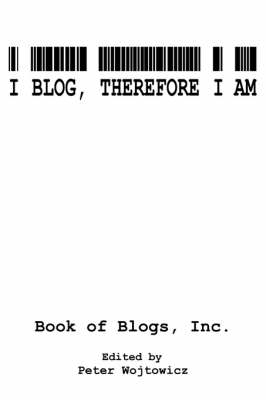 Book cover for I Blog, Therefore I Am