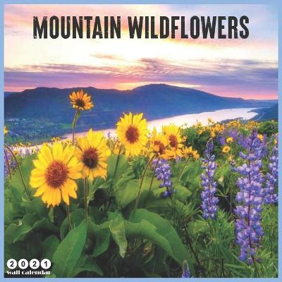 Book cover for Mountain Wildflowers 2021 Wall Calendar