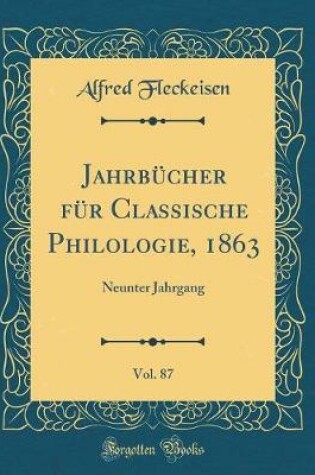 Cover of Jahrbucher Fur Classische Philologie, 1863, Vol. 87