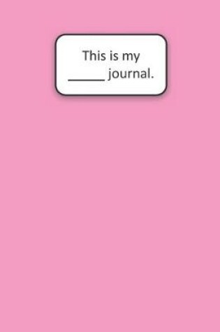 Cover of This Is My ____ Journal (Pink)