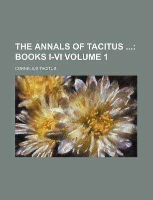 Book cover for The Annals of Tacitus; Books I-VI Volume 1
