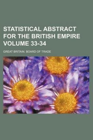 Cover of Statistical Abstract for the British Empire Volume 33-34