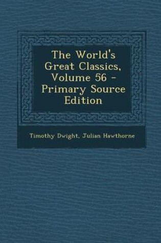 Cover of The World's Great Classics, Volume 56 - Primary Source Edition