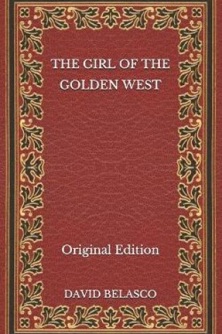 Cover of The Girl of the Golden West - Original Edition