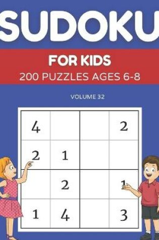 Cover of Sudoku For Kids 200 Puzzles Ages 6-8 Volume 32