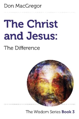 Cover of Christ and Jesus, The: The Difference