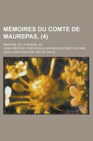 Cover of Memoires Du Comte de Maurepas; Ministre de La Marine, &C (4)