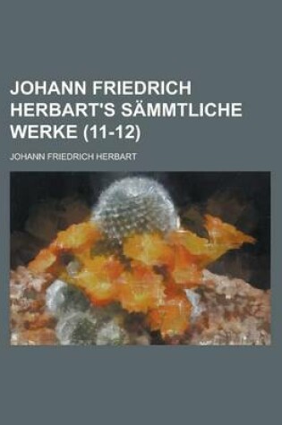 Cover of Johann Friedrich Herbart's Sammtliche Werke (11-12)