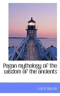 Book cover for Pagan mythology of the wisdom of the ancients