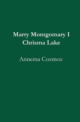 Book cover for Marry Montgomary I Chrisma Lake