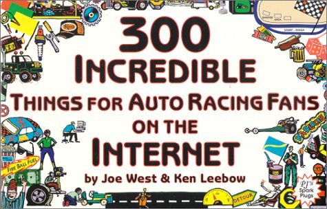 Book cover for 300 Incredible Things for Auto Racing Fans on the Internet