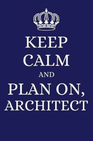 Cover of Keep Calm and Plan on Architect