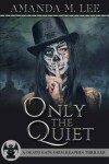 Book cover for Only the Quiet