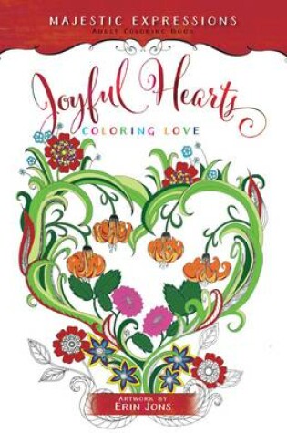 Cover of Adult Colouring Book: Majestic Expressions: Joyful Hearts