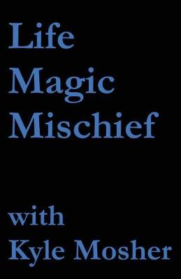 Book cover for Life, Magic, Mischief