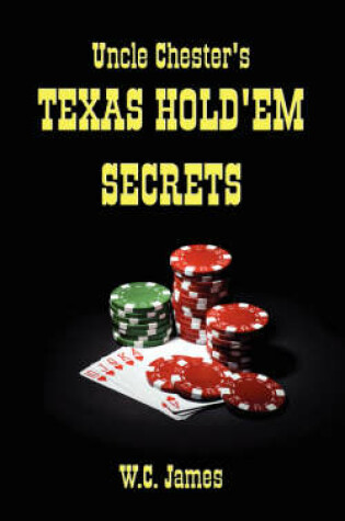 Cover of Uncle Chester's Texas Hold'em Secrets