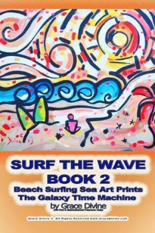 Cover of SURF THE WAVE BOOK 2 Beach Surfing Sea Art Prints The Galaxy Time Machine by Grace Divine