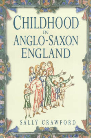 Cover of Childhood in Anglo-Saxon England