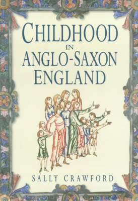 Book cover for Childhood in Anglo-Saxon England