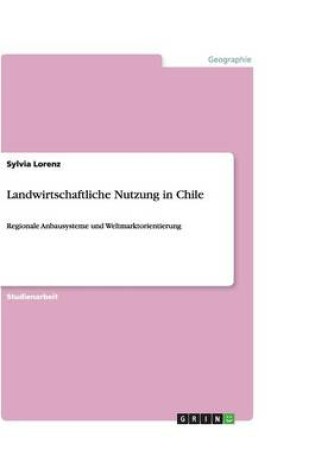 Cover of Landwirtschaftliche Nutzung in Chile