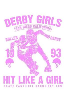 Cover of Derby Girls San Diego California Roller Derby - Hit Like a Girl - Skate Fast Hit Hard Get Low