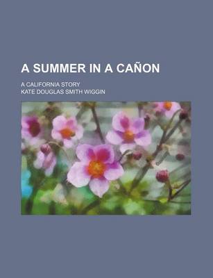 Book cover for A Summer in a Canon; A California Story