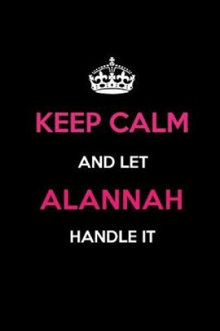 Cover of Keep Calm and Let Alannah Handle It