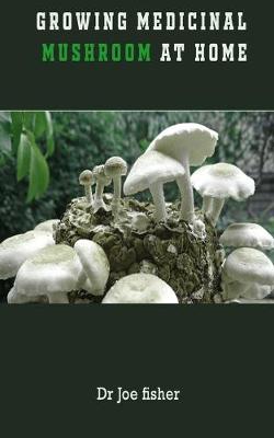 Book cover for Growing Medicinal Mushroom at Home