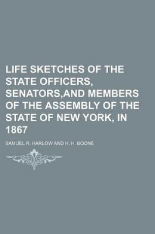 Cover of Life Sketches of the State Officers, Senators, and Members of the Assembly of the State of New York, in 1867