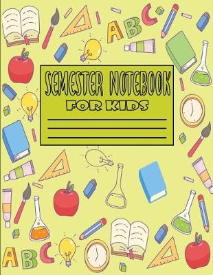 Cover of Semester Notebook for Kids