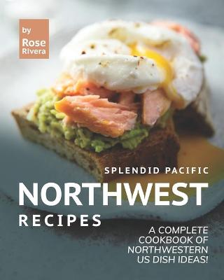 Book cover for Splendid Pacific Northwest Recipes